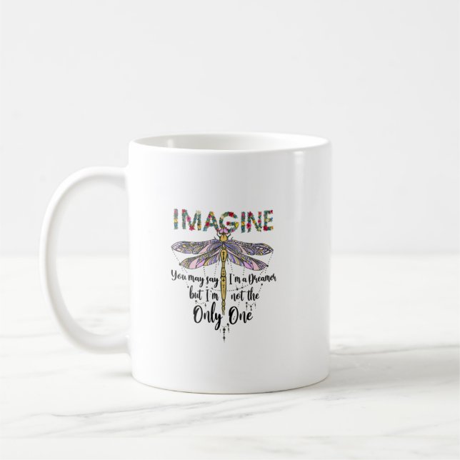 Dragonfly Imagine You May Say Dragonfly Lover Gift Coffee Mug (Left)