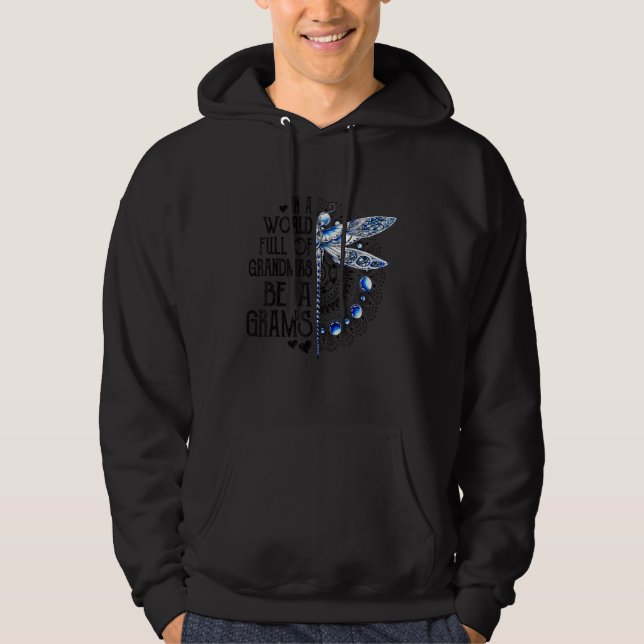 Dragonfly In A World Full Of Grandmas Be A Grams Hoodie (Front)