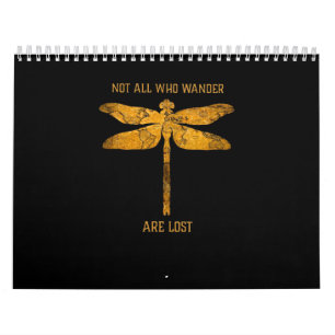 Dragonfly Lover  Not All Who Wander Are Lost Calendar