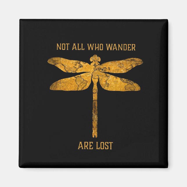 Dragonfly Lover| Not All Who Wander Are Lost Magnet (Front)