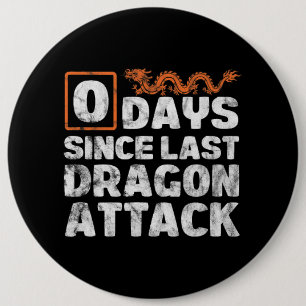 Dragons 0 Days Since Last Dragon Attack Distressed 6 Cm Round Badge