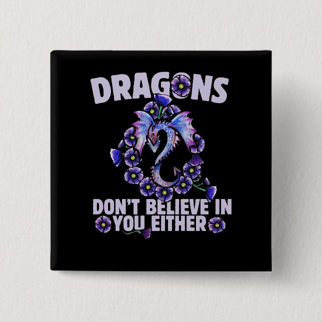 Dragons don't believe in you either 15 cm square badge (Front)