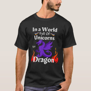 Dragons In A World Of Unicorns Be A Dragon Women G T-Shirt