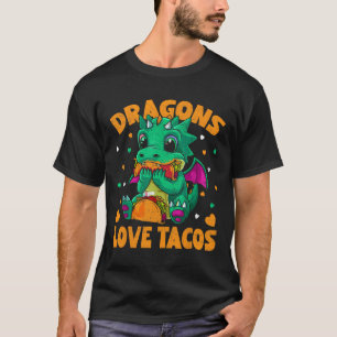 Dragons Love Tacos Funny Tacos Food Lover T-Shirt