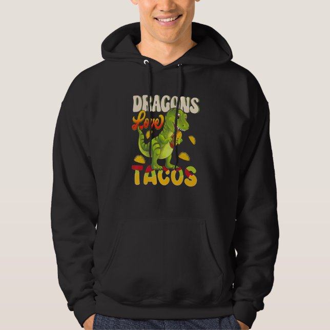 Dragons Tacos Mexican Food For Who Love Dragon And Hoodie (Front)