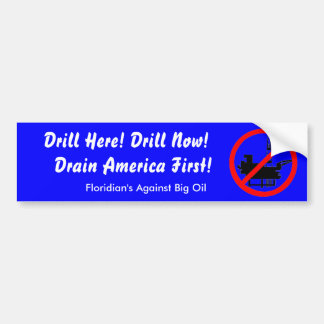 Drain America First! Bumper Sticker