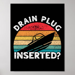 Drain Plug Inserted Funny Boating Retro Boaters Bo Poster