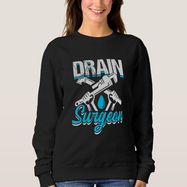 Drain Surgeon Plumber Plumbing Sweatshirt (Front)
