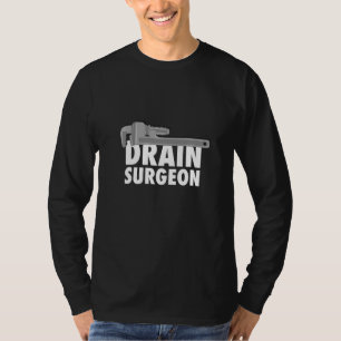 Drain Surgeon Plumbing Retired Plumber Worker T-Shirt