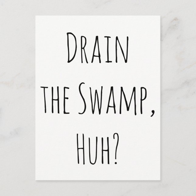 "Drain the Swamp, Huh?" Message from Constituents Postcard (Front)