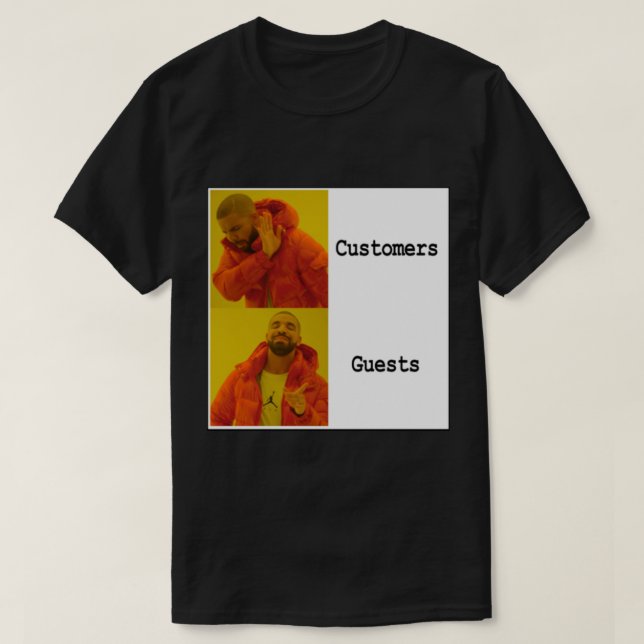 Drake doesn_t like customers   T-Shirt (Design Front)