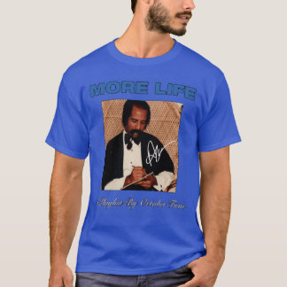 Drake More Lifeour funny T-Shirt