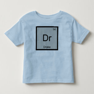 Drake Name Chemistry Element Periodic Table Toddler T-Shirt