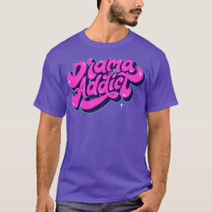 Drama Addict Funny Retro Word Art T-Shirt