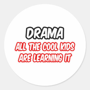 Drama...All The Cool Kids Are Learning It Classic Round Sticker