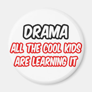 Drama...All The Cool Kids Are Learning It Magnet