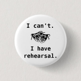 drama, I can't, I have rehearsal -... - Customised 3 Cm Round Badge