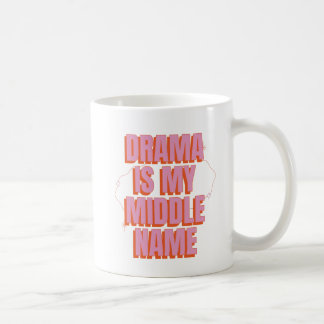 Drama is my middle name. coffee mug