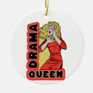 Drama Queen because everything excites me too much Ceramic Ornament