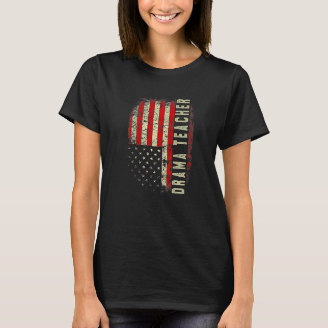 Drama Teacher Day 4th Of July US Flag Patriotic Pr T-Shirt (Front)