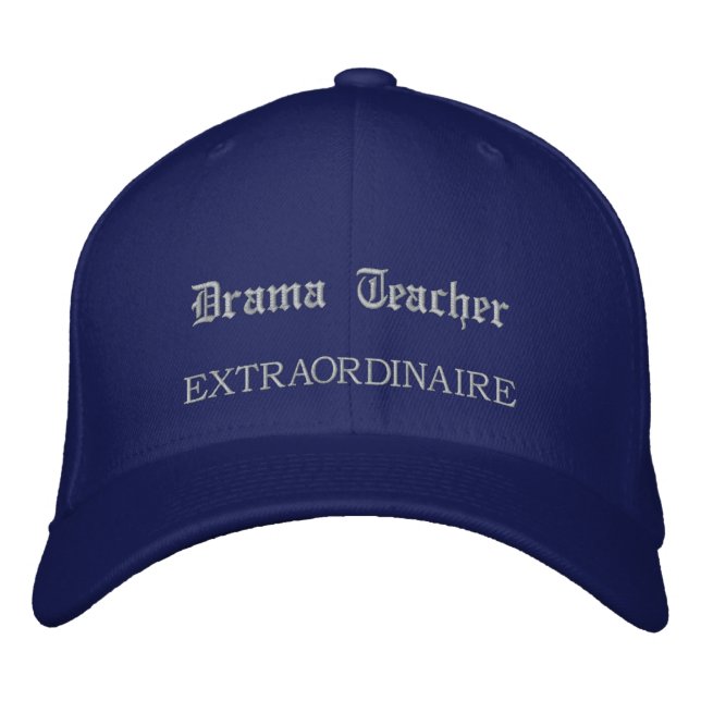 Drama Teacher Extraordinaire Embroidered Hat (Front)