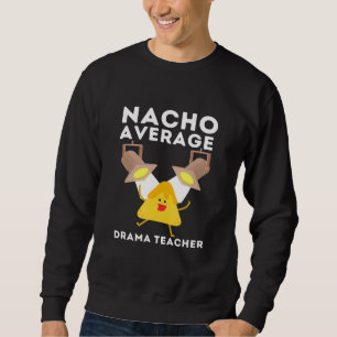 Drama Teacher For Theatre And Performing Arts - Na Sweatshirt