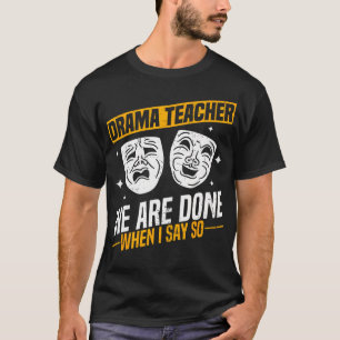 Drama Teacher  Funny Theater Acting Design T-Shirt