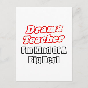 Drama Teacher...Kind of a Big Deal Postcard