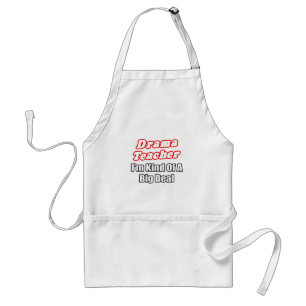 Drama Teacher...Kind of a Big Deal Standard Apron
