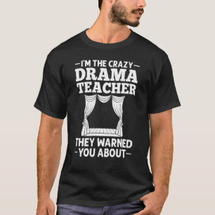 Drama Teacher Musical Theatre Acting Thespian 1 T-Shirt