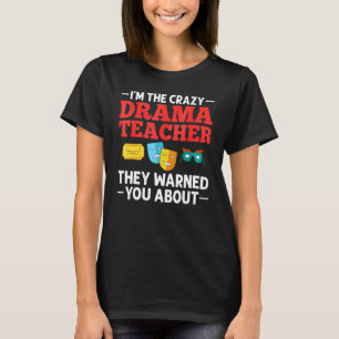 Drama Teacher Musical Theatre Acting Thespian T-Shirt