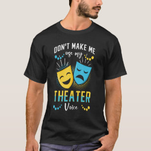 Drama Teacher Musical Theatre Acting Thespian T-Shirt