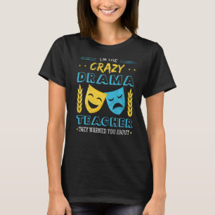 Drama Teacher Musical Theatre Acting Thespian T-Shirt