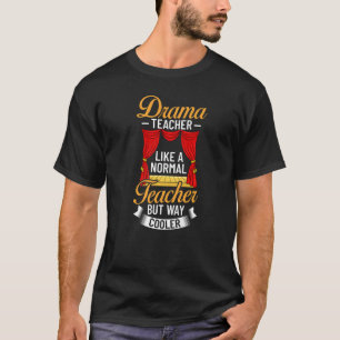 Drama Teacher Musical Theatre Acting Thespian T-Shirt