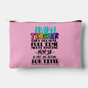 Drama Teacher Only Because Full Time Multi Tasking Accessory Pouch