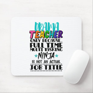 Drama Teacher Only Because Full Time Multi Tasking Mouse Pad
