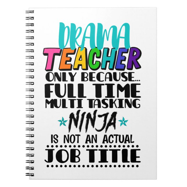Drama Teacher Only Because Full Time Multi Tasking Notebook (Front)
