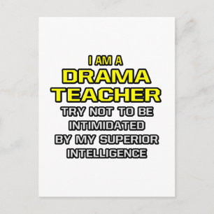Drama Teacher...Superior Intelligence Postcard