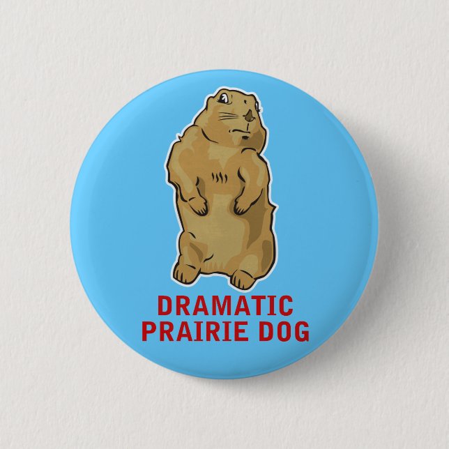 Dramatic Prairie Dog 6 Cm Round Badge (Front)