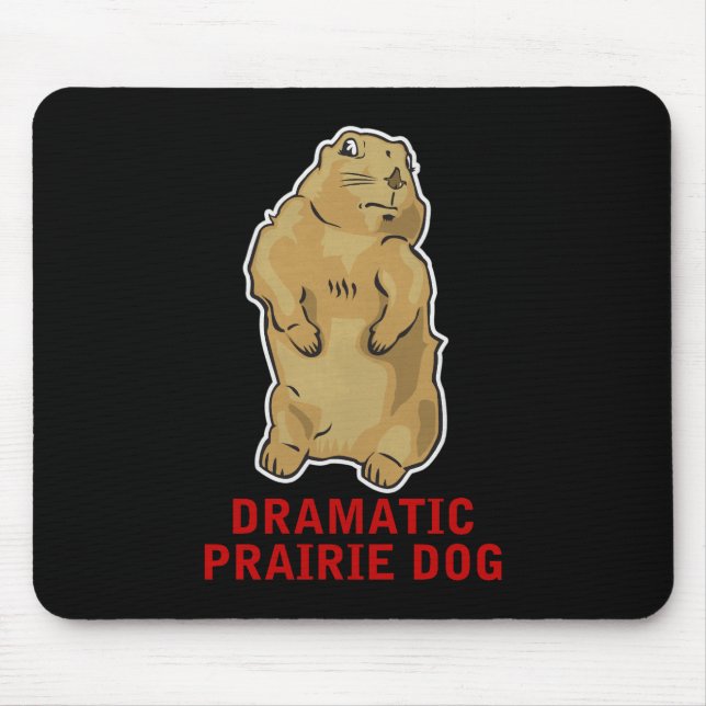 Dramatic Prairie Dog Mouse Pad (Front)