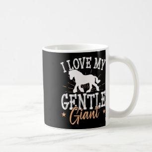 Draught Horse Meme Design For A Clydesdale Rider  Coffee Mug