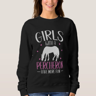 Draught Horse percheron Quote for a Percheron girl Sweatshirt