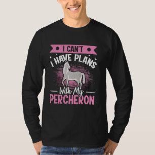 Draught Horse percheron Quote for a Percheron ride T-Shirt