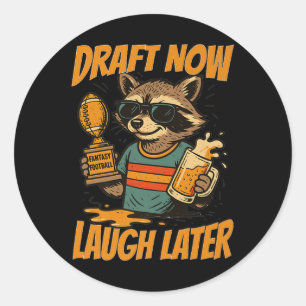Draught Now Laugh Later Fantasy Football Racoon Co Classic Round Sticker