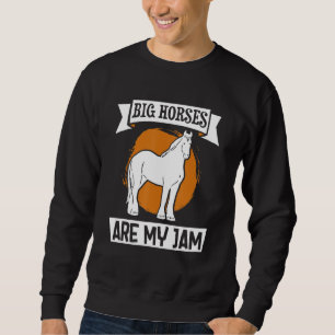 Draught Scotland Horse for Horseback Rider Clydesd Sweatshirt