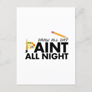 Draw all day, Paint all night Postcard