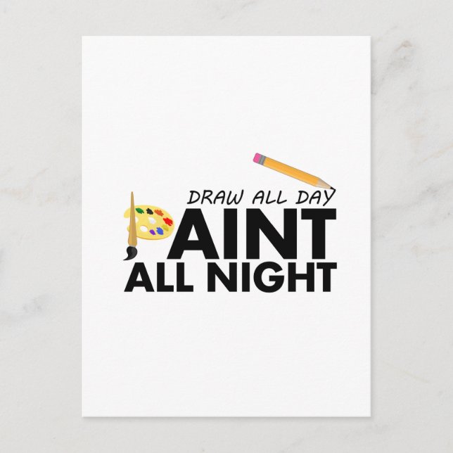 Draw all day, Paint all night Postcard (Front)