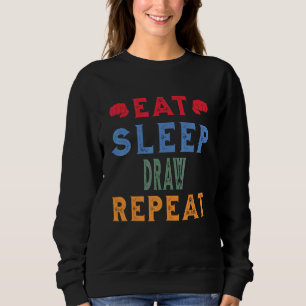 Draw Job Hobby Eat Sleep Repeat Sweatshirt