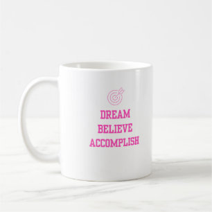 Dream Beleive Accomplish Coffee Mug