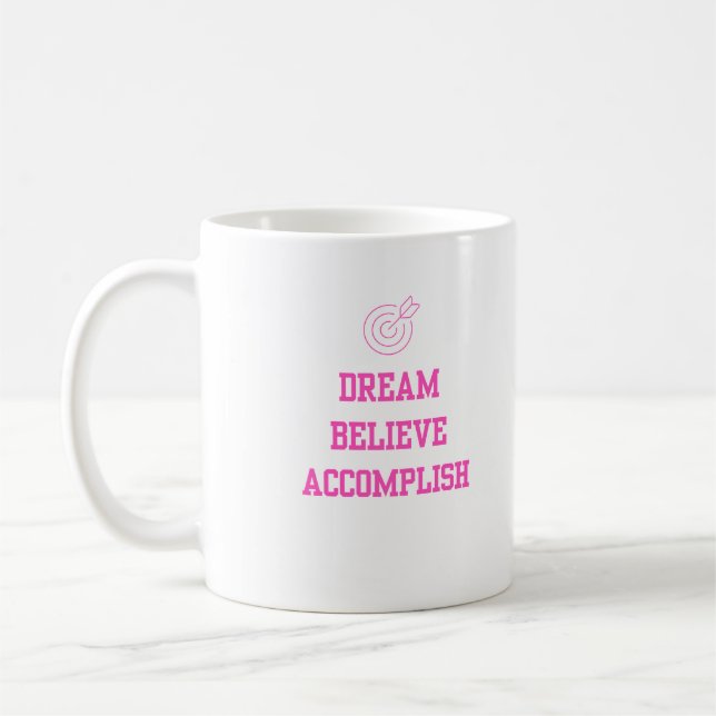Dream Beleive Accomplish Pink Coffee Mug (Left)
